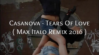 Casanova - Tears Of Love Remix 2016 (EqHQ)