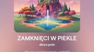 2024.08.13 - 8a - ZAMKNIĘCI W PIEKLE - disco polo - tekst Ewa Lipka, śpiew i muzyka SI/AL