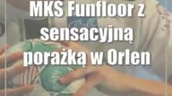MKS Funfloor z sensacyjną porażką w Orlen Superlidze kobiet
