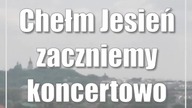 #Chełm: Jesień zaczniemy koncertowo