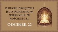 O Duchu Świętym i Jego działaniu w wiernych i w Kościele cz. 1 - Odcinek 22 | Katechizm Katolicki