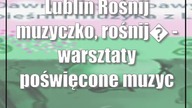 Lublin: Rośnij muzyczko, rośnij - warsztaty poświęcone muzycznym tradycjom Lubelszczyzny