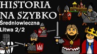 Historia na Szybko - Historia Litwy do Unii z Polską 2/2