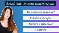 Zakażenia układu moczowego - błędy w stosowaniu FURAGINY + PROFILAKTYKA