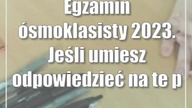 Egzamin ósmoklasisty 2023.  Jeśli umiesz odpowiedzieć na te pytania, jesteś przygotowany.