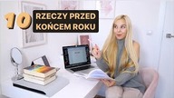 10 RZECZY, KTORE MUSISZ ZROBIC PRZED KONCEM ROKU!
