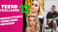 STYLIZACJE, MAFFASHION czy TROMBA BOMBA kto dostanie 5 gwiazdek - Trend Challenge 12