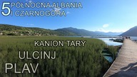 Północna Albania i Czarnogóra - Ulcinj - Plav - Kanion Tary (5/6)