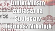 Lublin: Miasto zaprasza na Społeczny Kiermasz Mikołajkowy