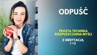 Jak radzić sobie z myślami? Jak odpuścić? Ćwiczenie i medytacja.