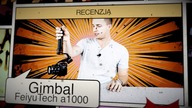 Jak nagrywać stabilne filmy?  Gimbal FeiyuTech a1000 - Test