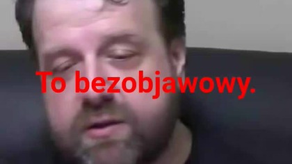 to bezobjawowy jest.