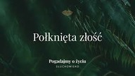 255.  Połknięta złość