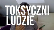 TOKSYCZNI LUDZIE - 8 cech...  + jak ich rozpoznawać | jak sobie poradzić