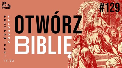 OTWÓRZ BIBLIĘ #129 | Przypowieści Salomona 11:22