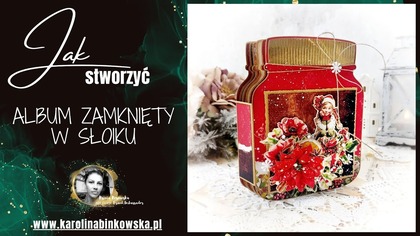 Świąteczny album w kształcie słoika  kreatywne spotkanie z Ksenią i kolekcją Święta z przeszłości
