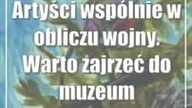 Artyści wspólnie w obliczu wojny.  Warto zajrzeć do muzeum