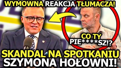 SKANDAL NA SPOTKANIU SZYMONA HOŁOWNI! TŁUMACZ MIGOWEGO ZAMARŁ GDY USŁYSZAŁ TE BZDURY!