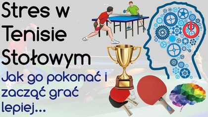 Jak pokonać Stres w Tenisie Stołowym i grać lepiej