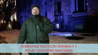 KOMENTARZ POLITYCZNY BARNIMA # 3
