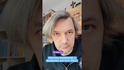 PRZYKRA WIADOMOŚĆ Z OLIMPIADY.  DOTYCZY POLKI.