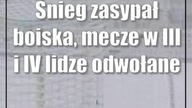 Śnieg zasypał boiska, mecze w III i IV lidze odwołane