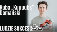 Nie wciskałem nigdy ludziom kitu | Kuba Kuuuubs Domański | s01e09