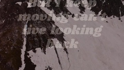 But I keep moving, cant live looking back