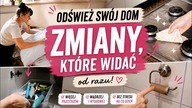 Małe i większe zmiany, które robią ogromną różnicę w domu