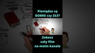 Pieniądze są dobre czy złe?