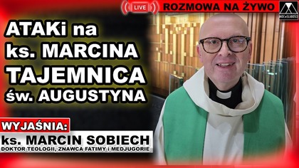 ATAKI na ks.  MARCINA.  TAJEMNICA św.  AUGUSTYNA - ks.  Marcin Sobiech
