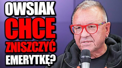 SZOK! OWSIAK POKAZAŁ PRAWDZIWĄ TWARZ! CHCE ZNISZCZYĆ EMERYTKĘ! JEST NAGRANIE!