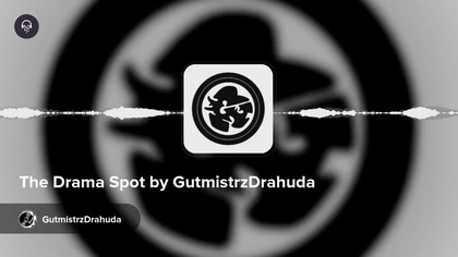 The Drama Spot by GutmistrzDrahuda