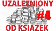 UZALEŻNIONY OD KSIĄŻEK #4