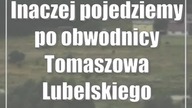 Inaczej pojedziemy po obwodnicy Tomaszowa Lubelskiego