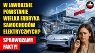 W Jaworznie powstanie wielka fabryka samochodów elektrycznych? | Sprawdzamy fakty!
