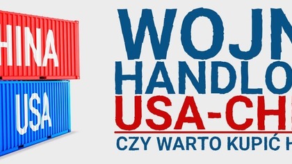 Nie tylko Huawei, czyli wojna handlowa USA - Chiny!