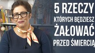 5 rzeczy których będziesz żałować przed śmiercią