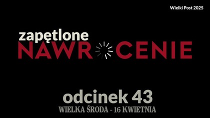 Wielki Post 2025 - odcinek 43