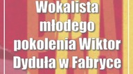 Wokalista młodego pokolenia Wiktor Dyduła w Fabryce Kultury Zgrzyt