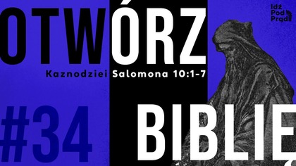 OTWÓRZ BIBLIĘ #34 | Kaznodziei Salomona 10:1-7