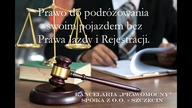 Prawo do podróżowania swoim pojazdem - bez Prawa Jazdy i Rejestracji