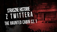 Drewniana chata, ciemność i gęsty las - @TheHauntedCabin cz.  1