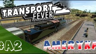 Transport Fever PL -Ameryka- #2 Dodajemy trochę atmosfery z tamtych lat, tunele i problem ze stacją.