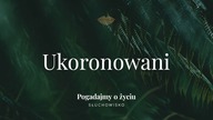 Słuchowisko.  Pogadajmy o życiu - #147 Ukoronowani