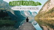 Propozycje postanowień noworocznych l ZDROWIE PSYCHICZNE