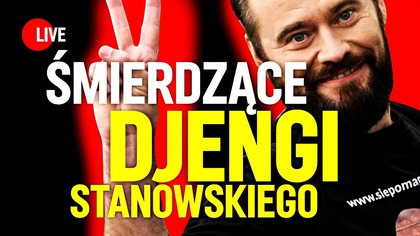 Śmierdzące djengi Stanowskiego | IPP