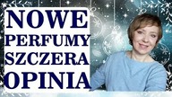 NOWE  PERFUMY  - PREZENTY I NIE TYLKO.  JEDNO ROZCZAROWANIE I KILKA SUPER ZAPACHÓW.