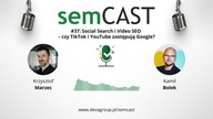 semCAST#37 - Techniczne podejście do Wideo SEO - Krzysztof Marzec i Kamil Bolek w podcaście DevaGroup