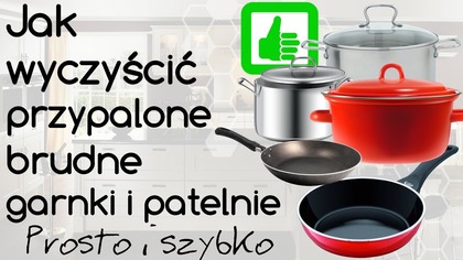 Jak wyczyścić przypalone garnki i patelnie